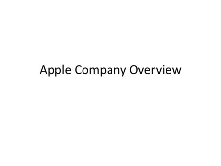 Apple Company Overview. Apple Timeline 1976- Apple is incorporated 1980- Apple goes public 1991- IBM and Apple make an alliance 1997- The Apple Store.