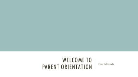 WELCOME TO PARENT ORIENTATION Fourth Grade. CURRICULUM  Math  Science  Texas History  Reading  Writing  Word Work.