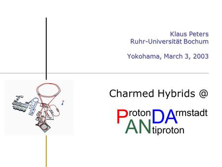 Klaus Peters Ruhr-Universität Bochum Yokohama, March 3, 2003 Charmed