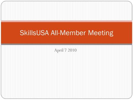 April 7 2010 SkillsUSA All-Member Meeting. State Competition This Week! Thursday, April 8 th (Leadership Competitions and Opening Ceremony) Another Advisor.
