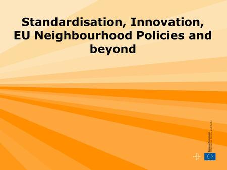 Standardisation, Innovation, EU Neighbourhood Policies and beyond.