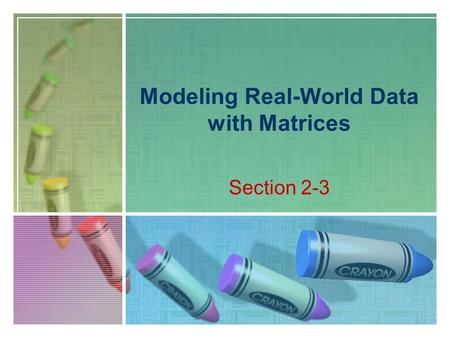 Modeling Real-World Data with Matrices