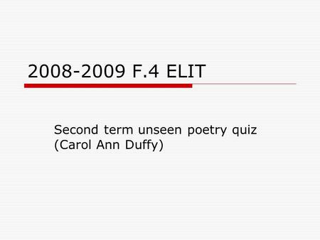 2008-2009 F.4 ELIT Second term unseen poetry quiz (Carol Ann Duffy)