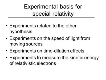 1 Experimental basis for special relativity Experiments related to the ether hypothesis Experiments on the speed of light from moving sources Experiments.