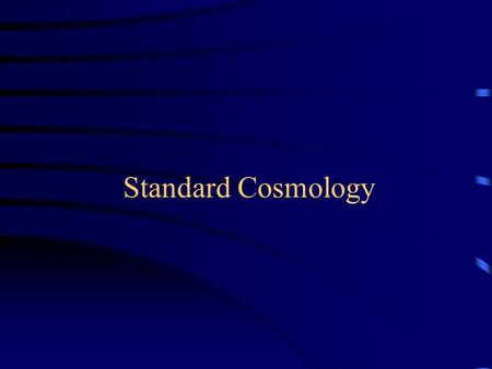 Standard Cosmology.