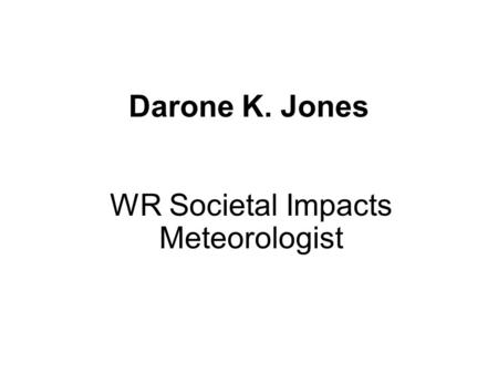 WR Societal Impacts Meteorologist Darone K. Jones.
