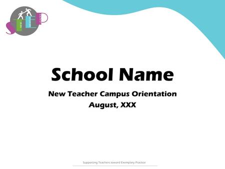 School Name New Teacher Campus Orientation August, XXX.
