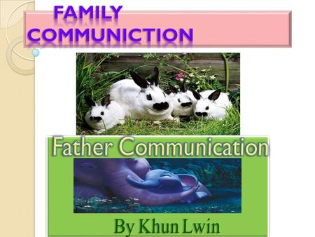 Communication and people Father and children communication Father and mother communication Father and neighborhood communication.