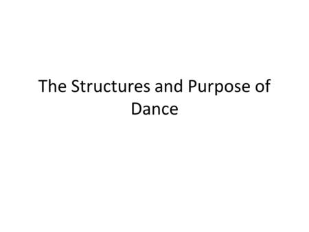 The Structures and Purpose of Dance
