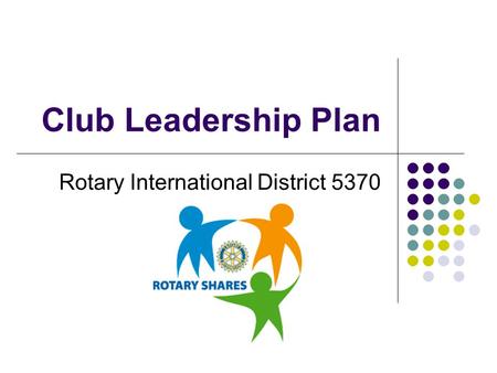 Club Leadership Plan Rotary International District 5370.