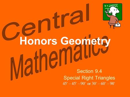 Honors Geometry Section 9.4 Special Right Triangles.