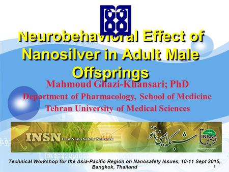 LOGO Neurobehavioral Effect of Nanosilver in Adult Male Offsprings Technical Workshop for the Asia-Pacific Region on Nanosafety Issues, 10-11 Sept 2015,