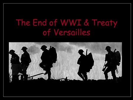The End of WWI & Treaty of Versailles Ypres Five battles from 1914-1918 1,700,000 soldiers on both sides were killed or wounded and an uncounted number.