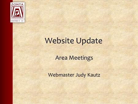 Website Update Area Meetings Webmaster Judy Kautz.