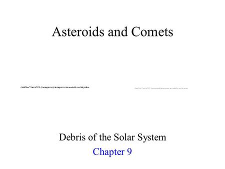 Asteroids and Comets Debris of the Solar System Chapter 9.