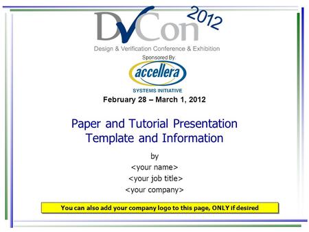 February 28 – March 1, 2012 Sponsored By: Paper and Tutorial Presentation Template and Information You can also add your company logo to this page, ONLY.