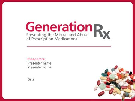 Presenters Presenter name Date. Generation Rx – keep your family safe.