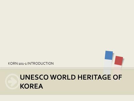KORN 101-1 INTRODUCTION UNESCO WORLD HERITAGE OF KOREA.