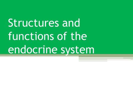 Structures and functions of the endocrine system.