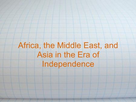 Africa, the Middle East, and Asia in the Era of Independence.