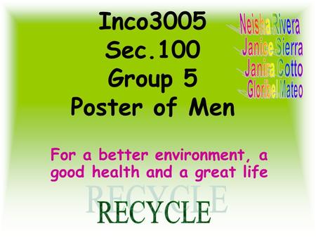 Inco3005 Sec.100 Group 5 Poster of Men For a better environment, a good health and a great life.