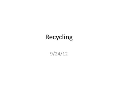 Recycling 9/24/12. What are 2 ways to deal with solid waste? Waste management = control the outputs of the life cycle of a product by recycling and reusing.