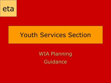 Eta Youth Services Section WIA Planning Guidance.