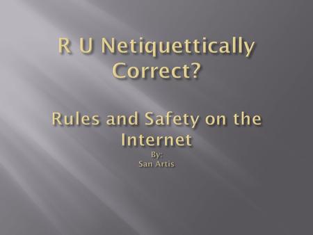 According to  netiquette simply refers to our behavior the internet.http://www.netdictionary.