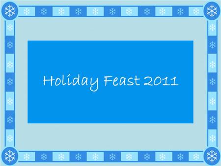 Holiday Feast 2011. You will be planning a menu using assignments that cover a variety of topics that we have studied thus far in science. You will have.