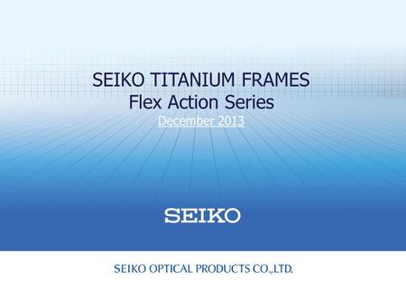SEIKO TITANIUM FRAMES Flex Action Series December 2013.