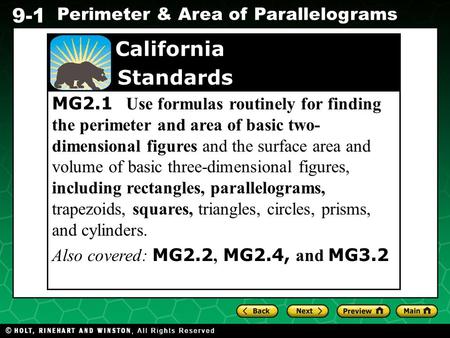 Holt CA Course 1 9-1 Perimeter & Area of Parallelograms MG2.1 Use formulas routinely for finding the perimeter and area of basic two- dimensional figures.