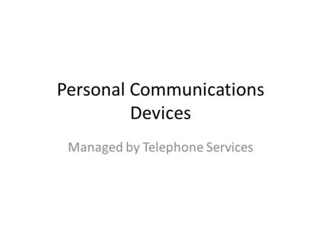 Personal Communications Devices Managed by Telephone Services.