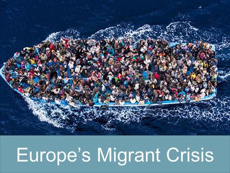 Europe’s Migrant Crisis. What has been happening?  In 2015 There has been a massive increase in the number of migrants escaping hardship and traveling.