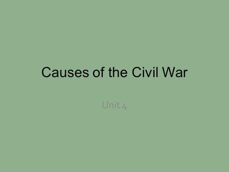Causes of the Civil War Unit 4. I.Slavery There were many differences between the north and south Slavery was a BIG difference North wanted to end slavery.