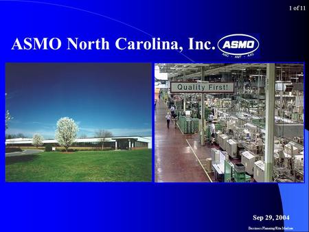 1 of 11 ASMO North Carolina, Inc. Business Planning/Rita Madsen Sep 29, 2004.