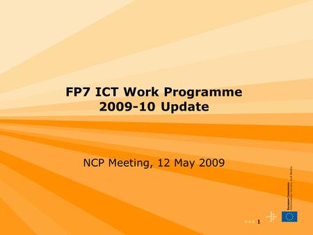1 FP7 ICT Work Programme 2009-10 Update NCP Meeting, 12 May 2009.