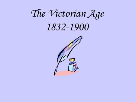 The Victorian Age 1832-1900. Quotes from the Times… “Youth is a blunder; manhood a struggle; old age a regret” Benjamin Disraeli, Coningsby “’Tis better.