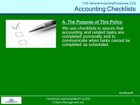 FINANCIAL MANAGEMENT GUIDE © Marin Management, Inc. 1 A. The Purpose of This Policy We use checklists to assure that accounting and related tasks are completed.