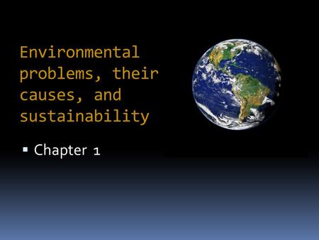 Environmental problems, their causes, and sustainability
