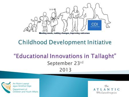 September 23 rd 2013.  Established 2007;  One of the three Prevention and Early Intervention Programme Initiatives; “ We were set up with the objective.
