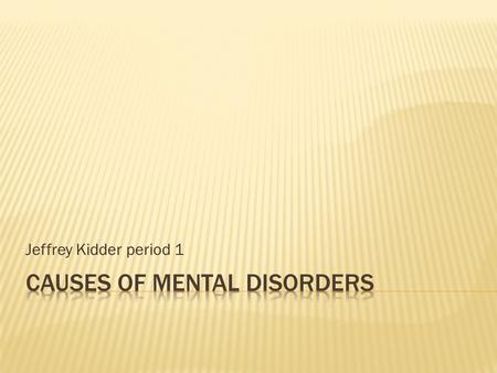 Jeffrey Kidder period 1.  This section is about mental disorders. Also this is about Dementia. People with it have memory loss and confusion. Another.