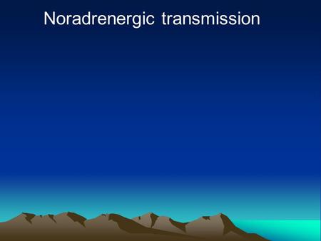 Noradrenergic transmission. Learning outcome: After this lecture session the students will be able to demonstrate an understanding of the following: Classification.