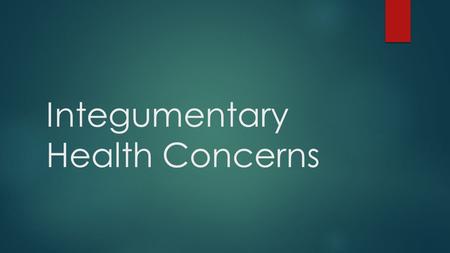 Integumentary Health Concerns