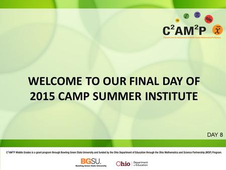 WELCOME TO OUR FINAL DAY OF 2015 CAMP SUMMER INSTITUTE DAY 8.