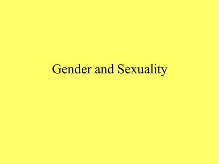 Gender and Sexuality. Some Definitions Sex—the biological category of male or female; sexual intercourse Gender—cultural, social, and psychological meanings.