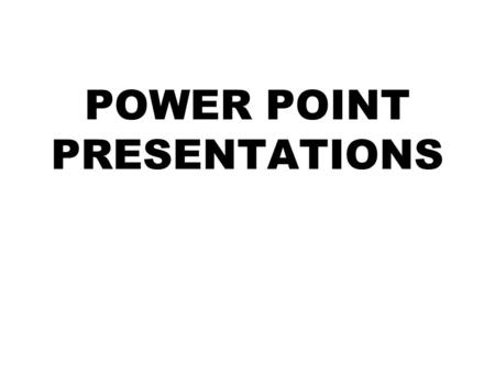 POWER POINT PRESENTATIONS. Getting Started Click Start Point to Programs Pick PowerPoint Shortcut on Desk Top.