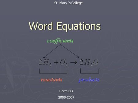 Word Equations Form 3G 2006-2007 St. Mary´s College.