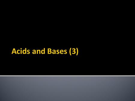 Acids and Bases (3).  Bases are the oxides or hydroxides of metals.  Contains either oxide ions (O 2- ) or hydroxide ions (OH - ) BaseFormulaIons present.