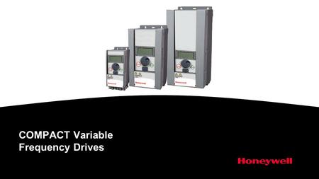 COMPACT Variable Frequency Drives. Honeywell Proprietary Honeywell.com  Buildings Consume Massive Amounts of Energy Commercial Buildings consume massive.