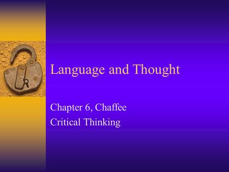Language and Thought Chapter 6, Chaffee Critical Thinking.